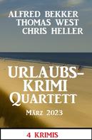 Alfred Bekker: Urlaubskrimi Quartett März 2023: 4 Krimis 