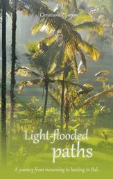Light-flooded paths - A journey from mourning to healing in Bali
