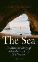 Frederick Whymper: The Sea: Its Stirring Story of Adventure, Peril, & Heroism (Vol. 1-4) 
