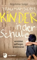 Helga Kohler-Spiegel: Traumatisierte Kinder in der Schule ★★★★