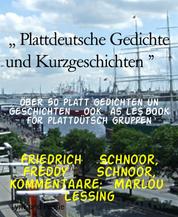 ,, Plattdeutsche Gedichte und Kurzgeschichten " - Öber 50 Platt Gedichten un Geschichten - ook as Les`book för plattdütsch Gruppen