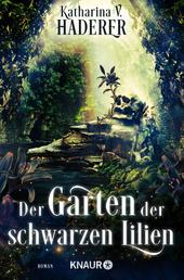 Der Garten der schwarzen Lilien - Roman