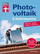 Wolfgang Schröder: Photovoltaik & Batteriespeicher - Energieversorgung mit erneuerbarer Energie - eigene Stromerzeugung und -nutzung 