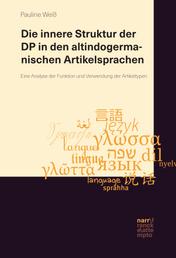 Die innere Struktur der DP in den altindogermanischen Artikelsprachen - Eine Analyse der Funktion und Verwendung der Artikeltypen