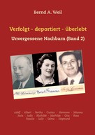 Bernd A. Weil: Verfolgt - deportiert - überlebt 