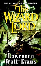 The Wizard Lord - Volume One of the Annals of the Chosen