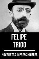 Felipe Trigo: Novelistas Imprescindibles - Felipe Trigo 
