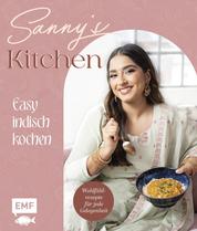 Sanny's Kitchen – Easy indisch kochen - 55 Wohlfühl-Rezepte von Sanny Kaur – mit Gewürz-Guide und allen Basics