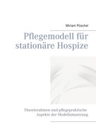 Miriam Püschel: Pflegemodell für stationäre Hospize 