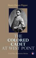 Henry Ossian Flipper: The Colored Cadet at West Point 