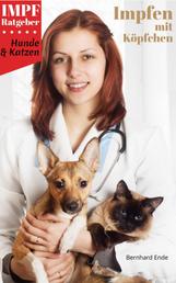 Impfen mit Köpfchen - Hunde & Katzen Impratgeber