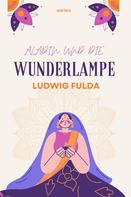 Ludwig Fulda: Aladin und die Wunderlampe 