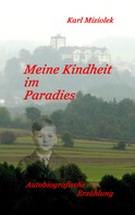 Karl Miziolek: Meine Kindheit im Paradies 