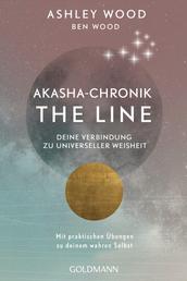 Akasha-Chronik - The Line - Deine Verbindung zu universeller Weisheit - Mit praktischen Übungen zu deinem wahren Selbst