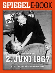 2. Juni 1967 - Der Schuss auf Benno Ohnesorg - Ein SPIEGEL E-Book