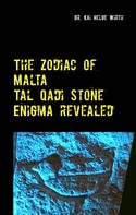 Kai Helge Wirth: The Zodiac of Malta - The Tal Qadi Stone Enigma 