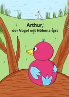Anna Schäfer: Arthur, der Vogel mit Höhenangst 