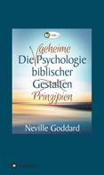 Neville Lancelot Goddard: Die geheime Psychologie biblischer Prinzipien ★★★★★