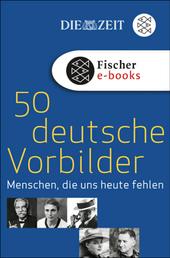 50 deutsche Vorbilder - Menschen, die uns heute fehlen