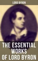 Lord Byron: The Essential Works of Lord Byron 