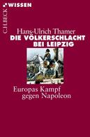 Hans-Ulrich Thamer: Die Völkerschlacht bei Leipzig ★★★