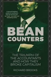 Bean Counters - The Triumph of the Accountants and How They Broke Capitalism
