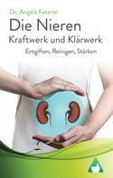 Dr. Angela Fetzner: Die Nieren – Kraftwerk und Klärwerk 