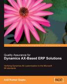 Anil Kumar Gupta: Quality Assurance for Dynamics AX-Based ERP Solutions 