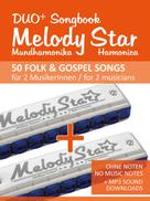 Bettina Schipp: Melody Star Duo+ Songbook - 50 Folk & Gospel Songs für 2 MusikerInnen / for 2 musicians 