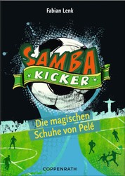 Samba Kicker - Band 2 - Die magischen Schuhe von Pelé