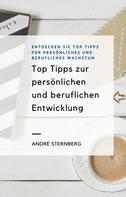 André Sternberg: Top Tipps zur persönlichen und beruflichen Entwicklung 