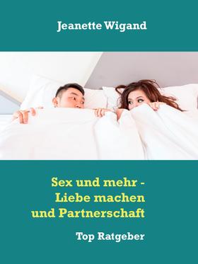 Sex und mehr - Liebe machen und Partnerschaft