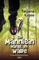 Tatjana Kruse: Ein Männlein hängt im Walde ★★★