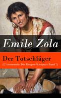 Émile Zola: Der Totschläger (L'Assommoir: Die Rougon-Macquart Band 7) 