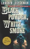 Loren D. Estleman: Black Powder, White Smoke 