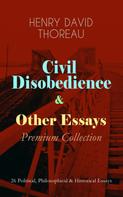 Henry David Thoreau: Civil Disobedience & Other Essays - Premium Collection 