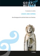 Tilman Evers: Logos und Sophia. Das Königsportal und die Schule von Chartres 