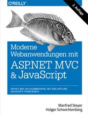Moderne Web-Anwendungen mit ASP.NET MVC und JavaScript - ASP.NET MVC im Zusammenspiel mit Web APIs und JavaScript-Frameworks