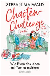 Chaoten-Challenge - Wie Eltern das Leben mit Teenies meistern