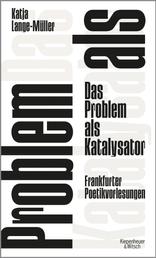 Das Problem als Katalysator - Frankfurter Poetikvorlesungen