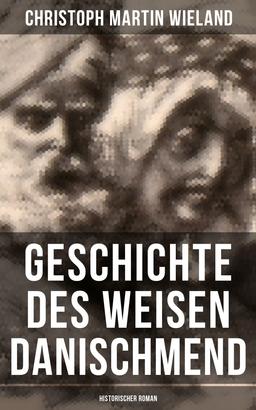 Geschichte des Weisen Danischmend: Historischer Roman