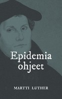 Martti Luther: Epidemiaohjeet 
