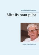 Madeleine Holgersson: Mitt liv som pilot 