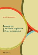 Rocío Caravedo: Percepción y variación lingüística 