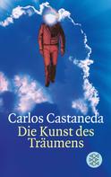 Carlos Castaneda: Die Kunst des Träumens 