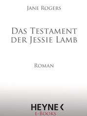 Das Testament der Jessie Lamb - Roman