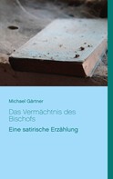 Michael Gärtner: Das Vermächtnis des Bischofs 
