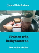 Juhani Reinikainen: Flykten från kolhydraterna 