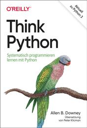 Think Python - Systematisch programmieren lernen mit Python