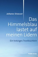 Johano Strasser: Das Himmelsblau lastet auf meinen Lidern ★★★★